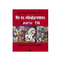 Pamiela Argitaletxea No Os Olvidaremos. Navarra 1936: Memoria De La Represión Golpista