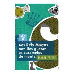 Editorial Galaxia, S.A. Aos Reis Magos Non Lles Gustan Os Caramelos De Menta