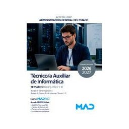Ed. MAD Técnico/a Auxiliar De Informática - Tai (acceso Libre). Temario Bloques Ii, Iii. Administración General Del Estado