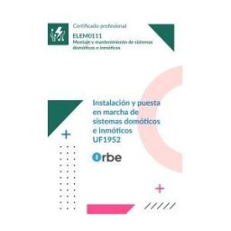 Orbe (uf1952/mf1818_2). Instalación Y Puesta En Marcha De Sistemas Domóticos E Inmóticos. Elem0111