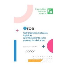 Orbe (sead0170). C.30 Operarios De Almacén, Logística Y Aprovisionamiento En Los Procesos De Fabricación.