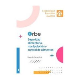 Orbe Inad0011. Seguridad Alimentaria, Manipulación Y Control De Alimentos