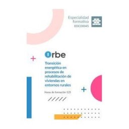 Orbe Eoco0045 Transición Energética En Procesos De Rehabilitación De Viviendas En Entornos Rurales