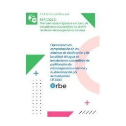Orbe Uf2403: Operaciones De Comprobación De Los Sistemas De Dosificación Y De La Calidad Del Agua En Instalaciones Susceptibles De