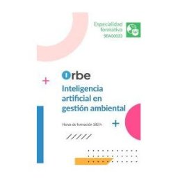 Orbe Seag0023. Inteligencia Artificial En Gestión Ambiental