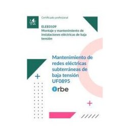 Orbe (uf0895/mf0824_2). Mantenimiento De Redes Eléctricas Subterráneas De Baja Tensión. Elee0109