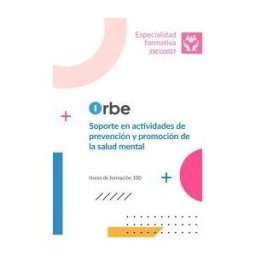 Orbe Sscg0037. Soporte En Actividades De Prevención Y Promoción De La Salud Mental