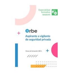 Orbe (sead0193). Aspirante A Vigilante De Seguridad Privada