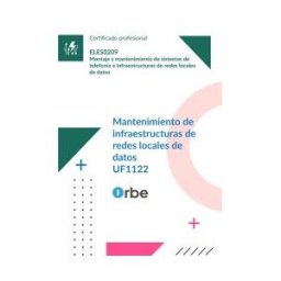 Orbe (uf1122/mf0600_2). Mantenimiento De Infraestructuras De Redes Locales De Datos. Eles0209