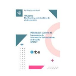 Orbe (uf1527/mf0139_3). Planificación Y Control De Los Procesos De Intervención De Los Sistemas De Frenado. Tmvg0110