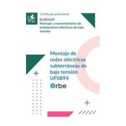 Orbe (uf0894/mf0824_2). Montaje De Redes Eléctricas Subterráneas De Baja Tensión. Elee0109