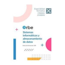Orbe (ctrd0041) - (fcoi0041). Sistemas Informáticos Y Almacenamiento De Datos