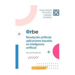 Orbe (ctrd0035) - (fcoi0035). Revolución Artificial: Aplicaciones Basadas En Inteligencia Artificial