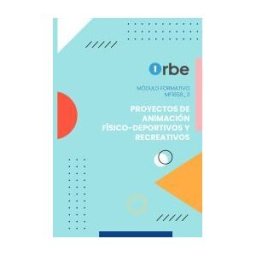 Orbe Mf1658_3: Proyectos De Animación Físico-deportivos Y Recreativos.