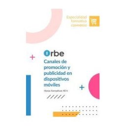 Orbe Comm0010 Canales De Promoción Y Publicidad En Dispositivos Móviles