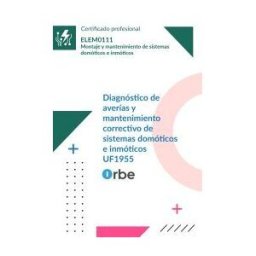 Orbe (uf1955/mf1819_2). Diagnóstico De Averías Y Mantenimiento Correctivo De Sistemas Domóticos E Inmóticos. Elem0111