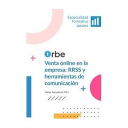 Orbe (adgd14). Venta Online En La Empresa: Redes Sociales Y Herramientas De Comunicación