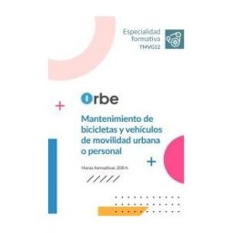 Orbe Tmvg12. Mantenimiento De Bicicletas Y Vehículos De Movilidad Urbana O Personal