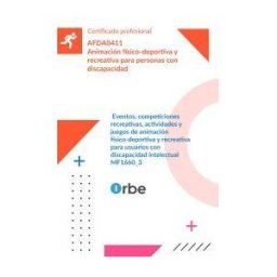 Orbe Mf1660_3: Eventos, Competiciones Recreativas, Actividades Y Juegos De Animación Físico-deportiva Y Recreativa Para Usuarios Con
