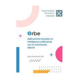 Orbe (ctro0009). Aplicaciones Basadas En Inteligencia Artificial De Uso En Orientación Laboral