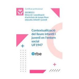 Orbe (uf1947/mf1869). Contextualització Del Lleure Infantil I Juvenil En L'entorn Social. Sscb0211