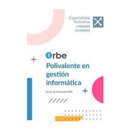Orbe Ctrd0009 ( Fcoi0009 ) Polivalente En Gestión Informática