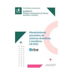 Orbe (uf1954/mf1819_2). Mantenimiento Preventivo De Sistemas Domóticos E Inmóticos. Elem0111