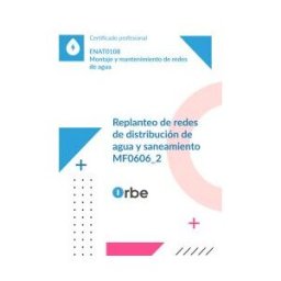 Orbe (mf0606_2). Replanteo De Redes De Distribución De Agua Y Saneamiento. Enat0108