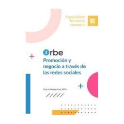 Orbe (comm0016). Promoción Y Negocio A Través De Las Redes Sociales