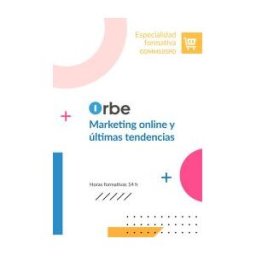 Orbe (comm105po). Marketing Online Y últimas Tendencias