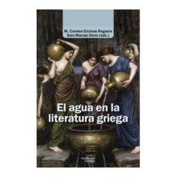 Guillermo Escolar Editor SL El Agua En La Literatura Griega