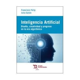 Tirant Humanidades Inteligencia Artificial: Diseño, Creatividad Y Progreso En La Era Algorítmica