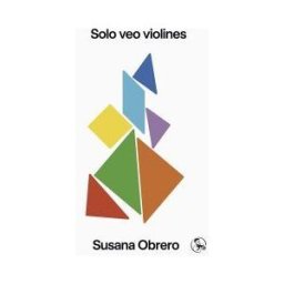 Ediciones La Uña Rota Solo Veo Violines