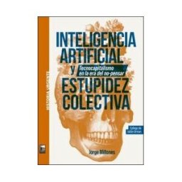 MAREA EDITORIAL (ARGENTINA) Inteligencia Artifical Y Estupidez Colectiva