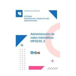 Orbe (mf0230_3). Administración De Redes Telemáticas. Ifct0410