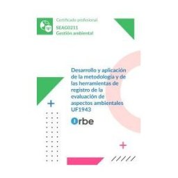 Orbe Uf1943: Desarrollo Y Aplicación De La Metodología Y De Las Herramientas De Registro De La Evaluación De Aspectos Ambientales