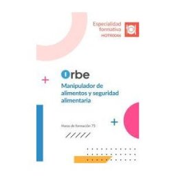 Orbe (hotr0046). Manipulador De Alimentos Y Seguridad Alimentaria
