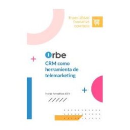 Orbe Comt0010 Crm Como Herramienta De Telemarketing