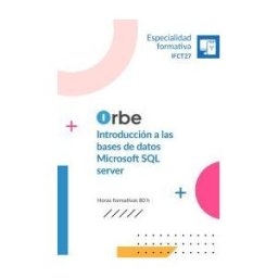 Orbe Ifct27 Introducción A Las Bases De Datos Microsoft Sql Server