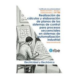 Editorial CEP Uf1788: Realización De Cálculos Y Elaboración De Planos De Los Sistemas De Control Para Procesos Secuenciales En Sistemas De