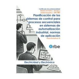 Editorial CEP Uf1787: Planificación De Los Sistemas De Control Para Procesos Secuenciales En Sistemas De Automatización Industrial, Normas De