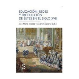 Sílex Ediciones, S.L. Educación, Redes Y Producción De élites En El Siglo Xviii