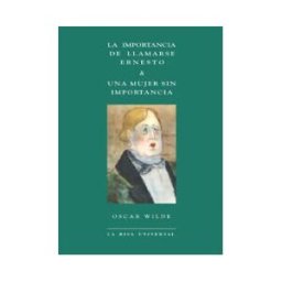 MRA Ediciones Importancia De Llamarse Ernesto, La/ Mujer Sin Importancia, Una