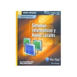 Ra-Ma S.A. Editorial y Publicaciones Guía Didáctica. Sistemas Informáticos Y Redes Locales. R. D. 1691/2007