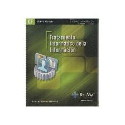 Ra-Ma S.A. Editorial y Publicaciones Tratamiento Informático De La Información (grado Medio)