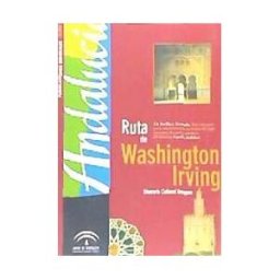 Consejería de Turismo y Deporte (Andalucía) La Ruta De Washington Irving: Sevilla-granada