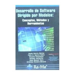 Ra-Ma S.A. Editorial y Publicaciones Desarrollo De Software Dirigido Por Modelos: Conceptos, Métodos Y Herramientas