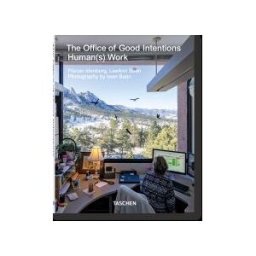 TASCHEN The Office Of Good Intentions. Human(s) Work