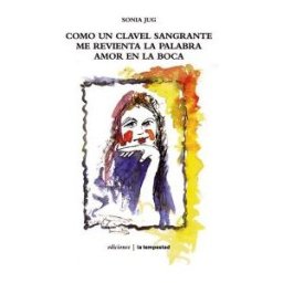 Ediciones de La Tempestad, S.L. Como Un Clavel Sangrante Me Revienta La Palabra Amor En Mi Boca