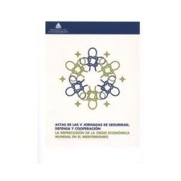 Servicio de Publicaciones y Divulgación Científica de Actas De Las V Jornadas De Seguridad, Defensa Y Cooperación: La Repercusión De La Crisis Económica Mundial En El